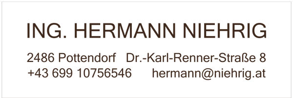 Kontaktdaten: Ing. Hermann Niehrig - +436991075646, hermann@niehrig.at, 2486 Pottendorf - Dr.-Karl-Renner-Straße 8